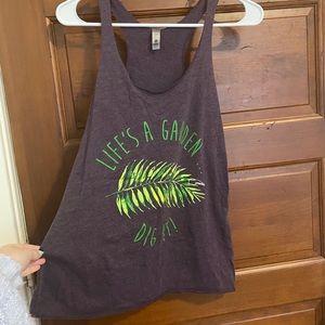 Lifes a garden dig it tanktop!